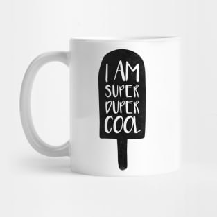 I am super duper cool Mug